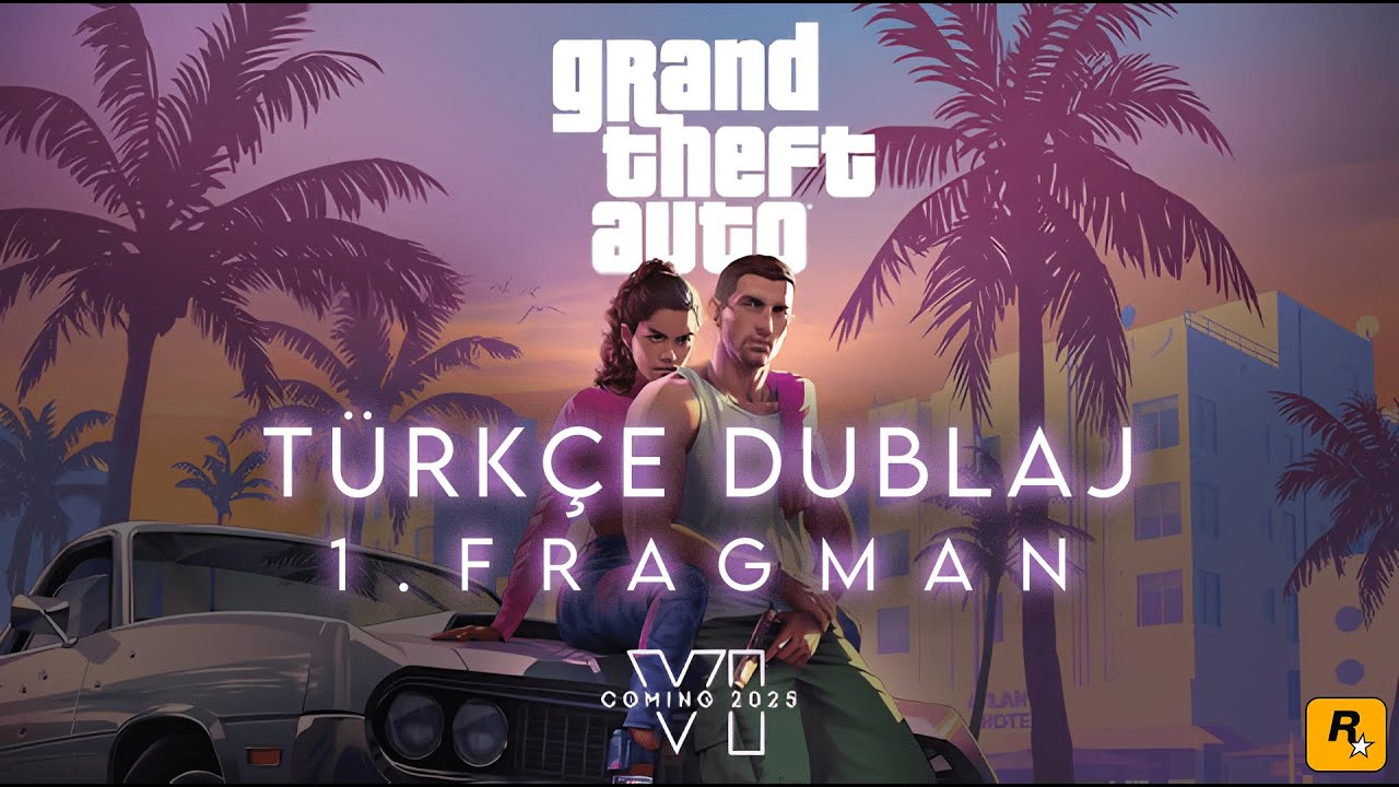 GTA 6 Türkçe dublajlı fragman yayında!